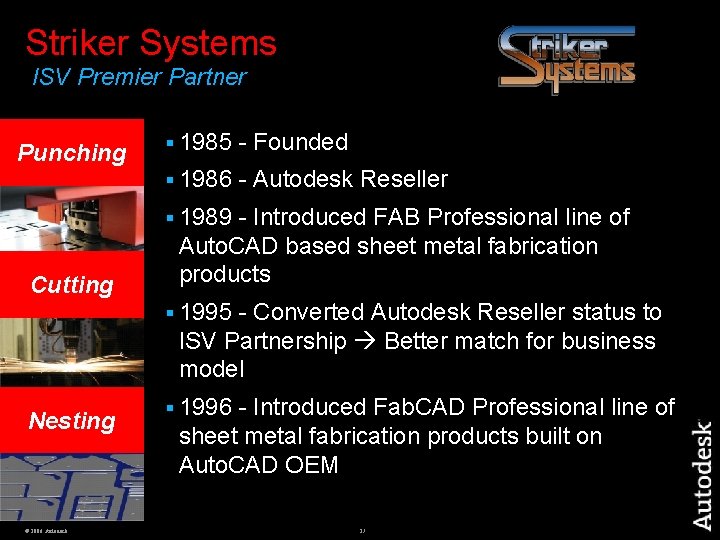 Striker Systems ISV Premier Partner Punching § 1985 - Founded § 1986 - Autodesk