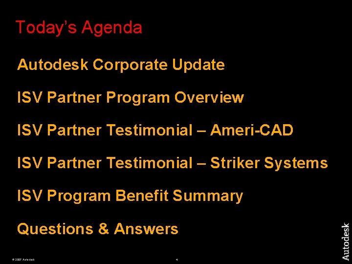 Today’s Agenda Autodesk Corporate Update ISV Partner Program Overview ISV Partner Testimonial – Ameri-CAD