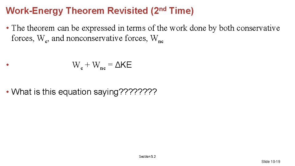 Work-Energy Theorem Revisited (2 nd Time) • The theorem can be expressed in terms