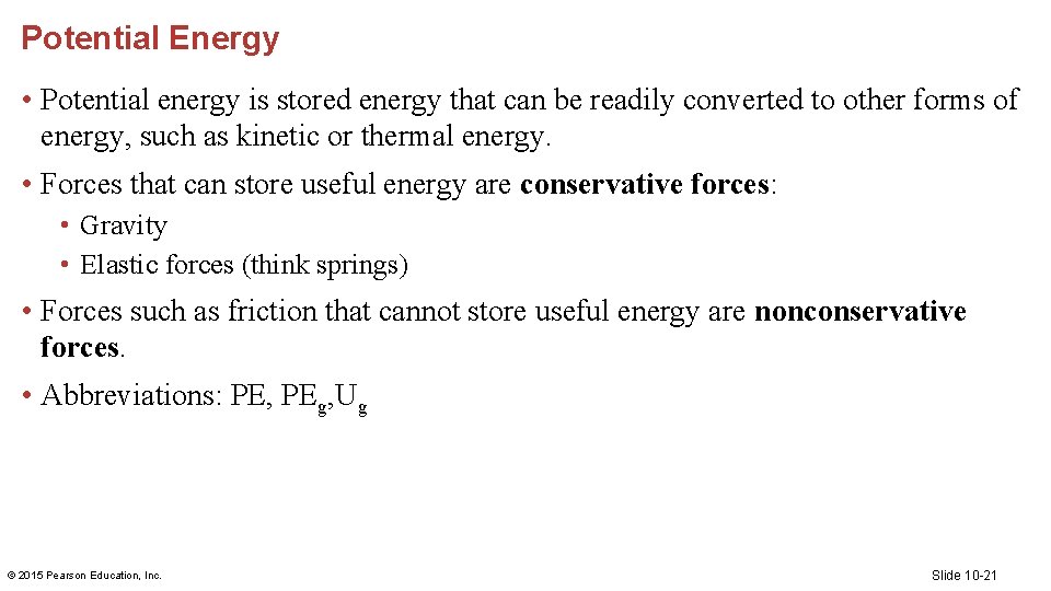 Potential Energy • Potential energy is stored energy that can be readily converted to
