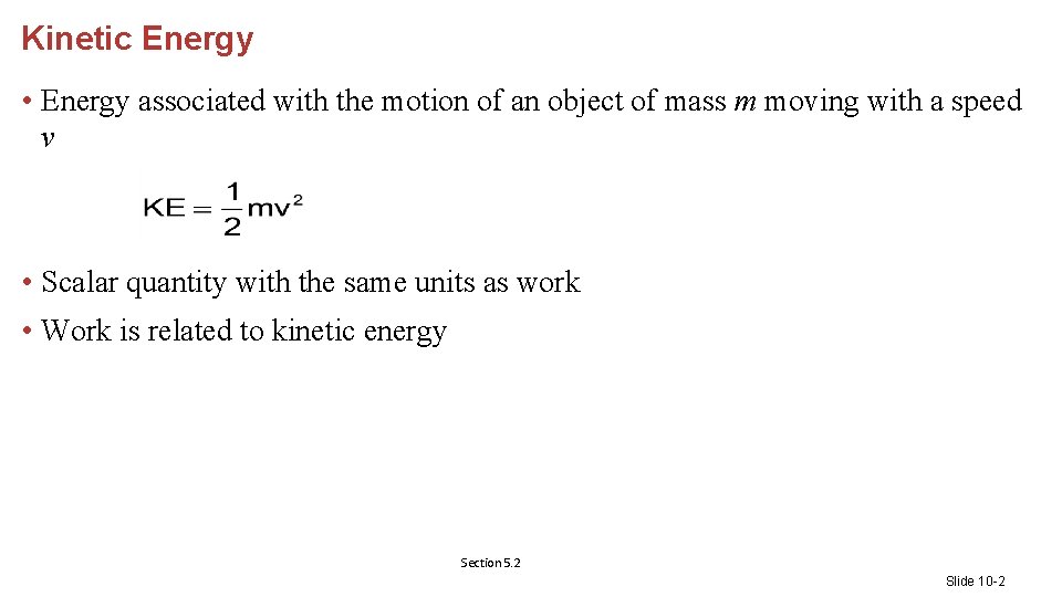 Kinetic Energy • Energy associated with the motion of an object of mass m