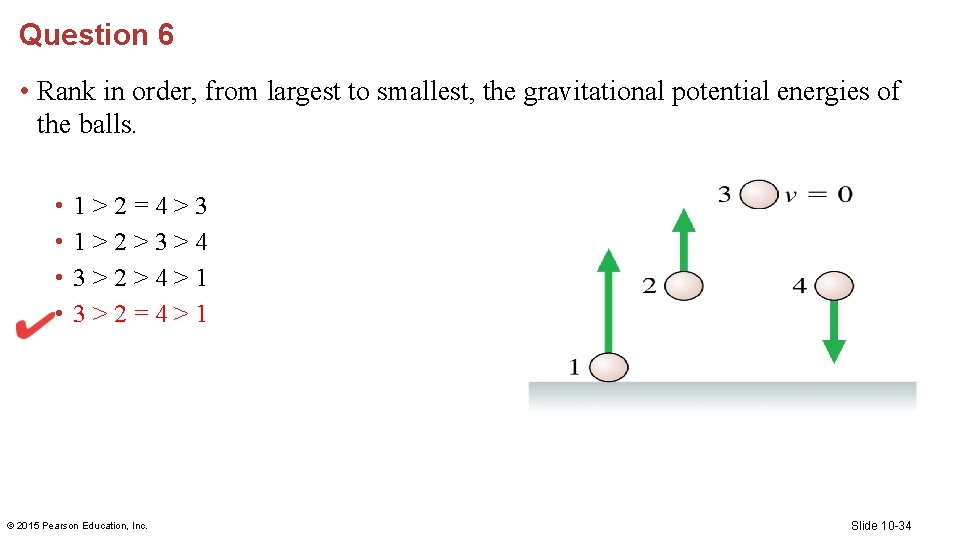 Question 6 • Rank in order, from largest to smallest, the gravitational potential energies