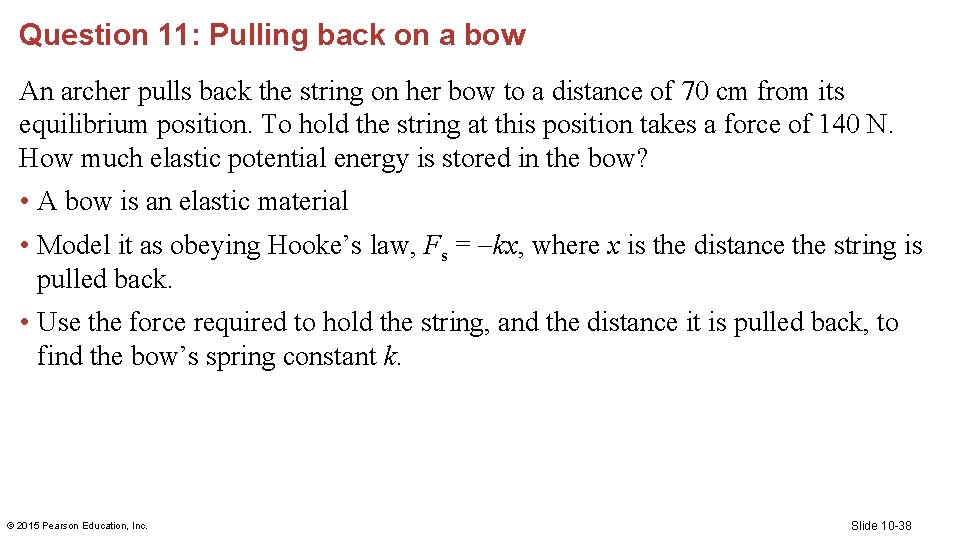 Question 11: Pulling back on a bow An archer pulls back the string on