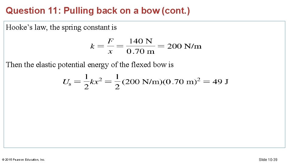 Question 11: Pulling back on a bow (cont. ) Hooke’s law, the spring constant