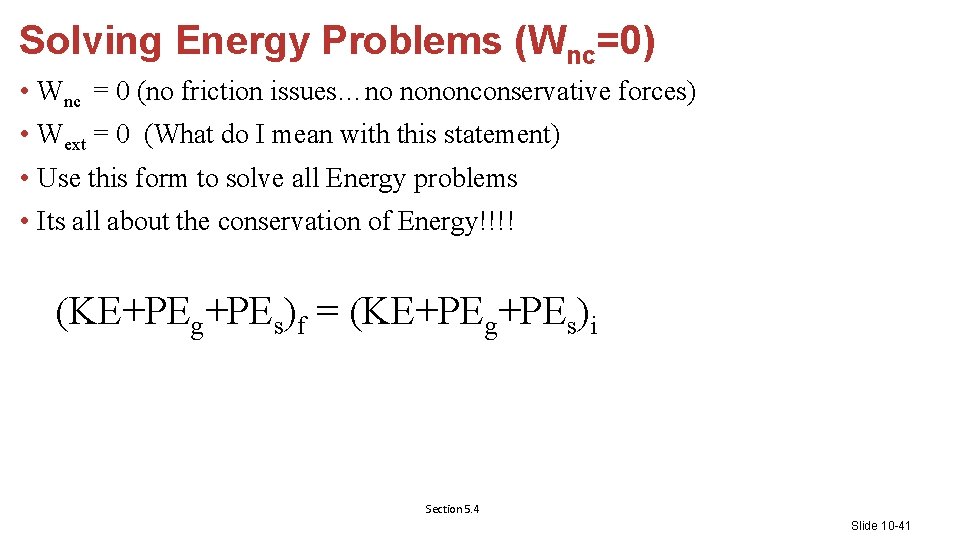 Solving Energy Problems (Wnc=0) • Wnc = 0 (no friction issues…no nononconservative forces) •