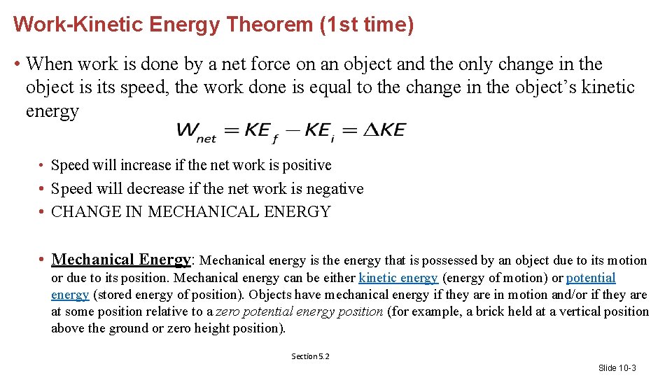 Work-Kinetic Energy Theorem (1 st time) • When work is done by a net