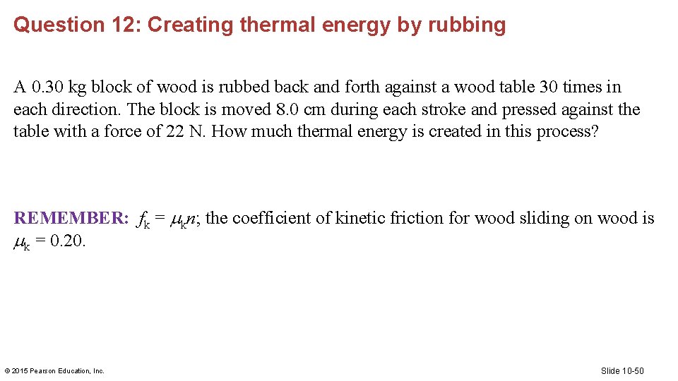 Question 12: Creating thermal energy by rubbing A 0. 30 kg block of wood