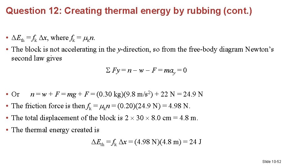 Question 12: Creating thermal energy by rubbing (cont. ) • ΔEth = fk Δx,