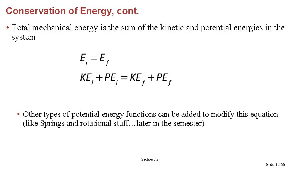 Conservation of Energy, cont. • Total mechanical energy is the sum of the kinetic