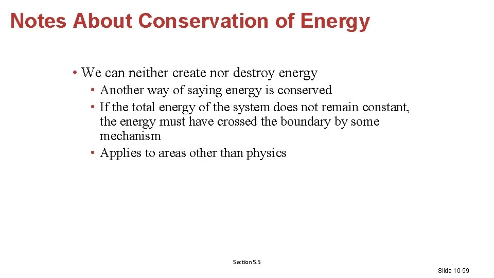 Notes About Conservation of Energy • We can neither create nor destroy energy •