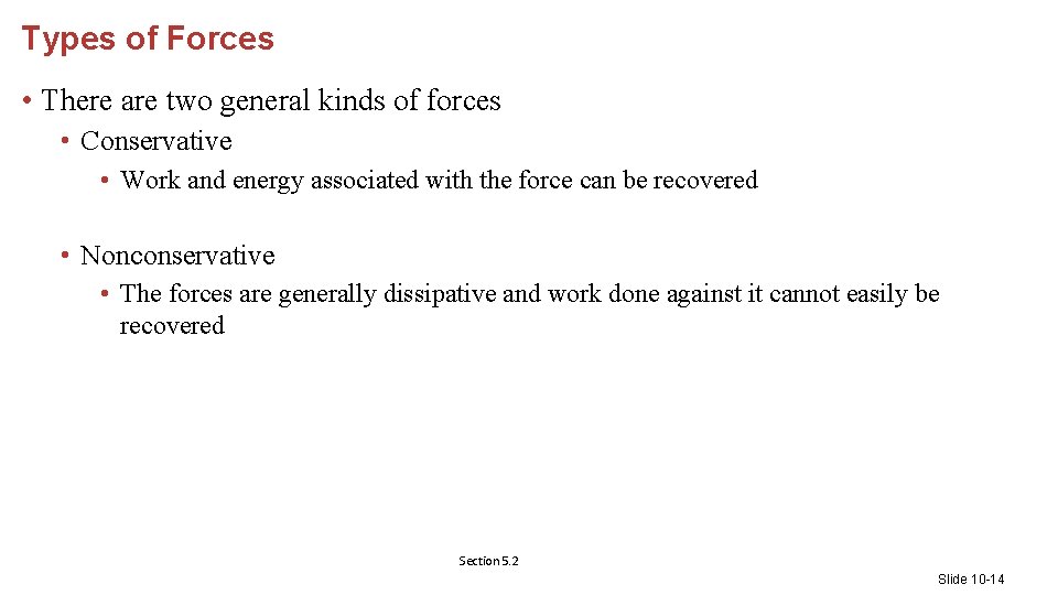 Types of Forces • There are two general kinds of forces • Conservative •