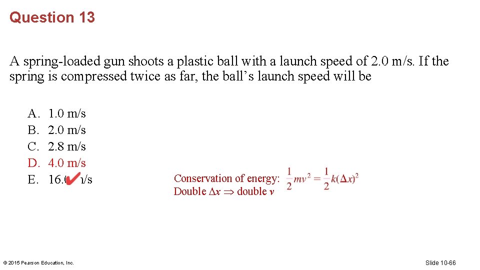 Question 13 A spring-loaded gun shoots a plastic ball with a launch speed of