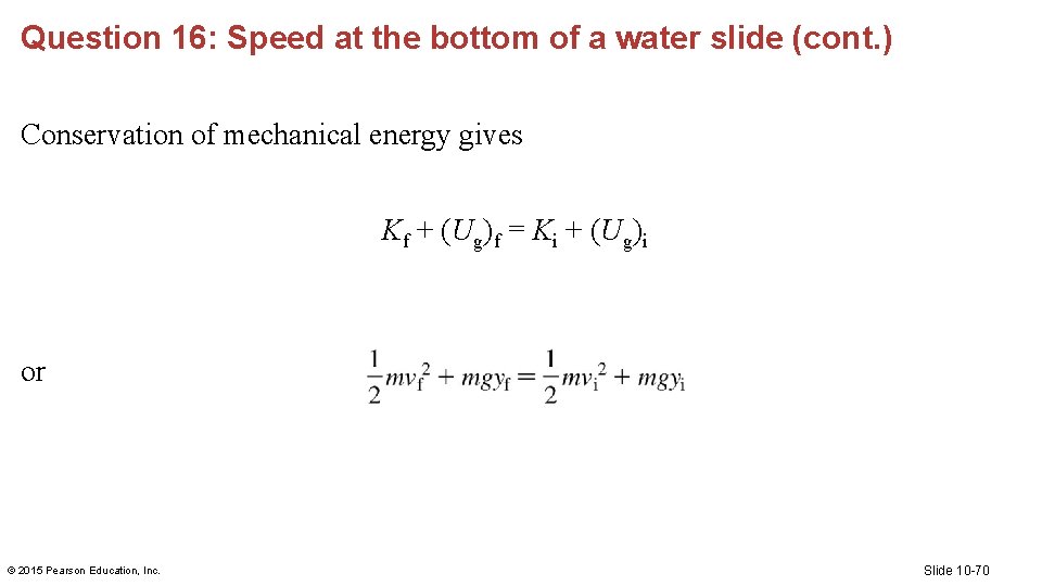 Question 16: Speed at the bottom of a water slide (cont. ) Conservation of