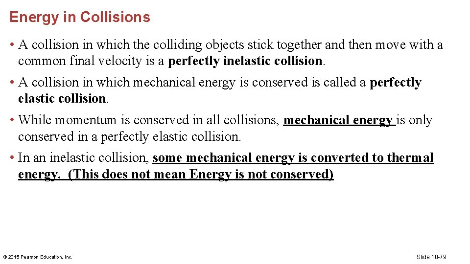 Energy in Collisions • A collision in which the colliding objects stick together and