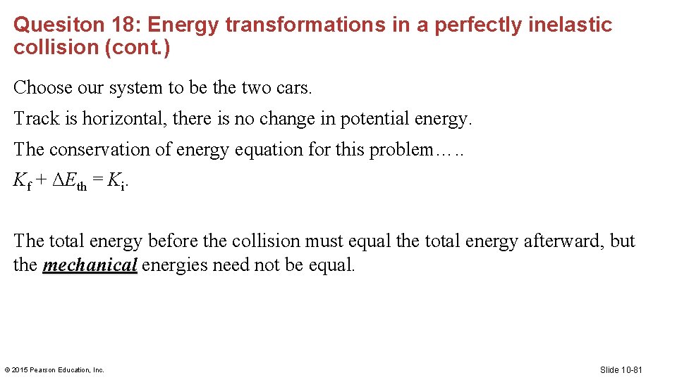 Quesiton 18: Energy transformations in a perfectly inelastic collision (cont. ) Choose our system