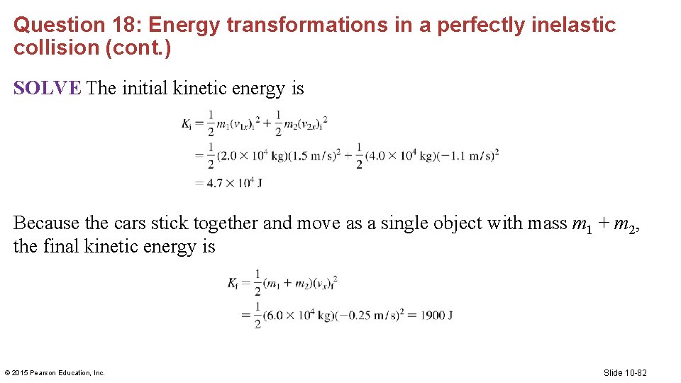 Question 18: Energy transformations in a perfectly inelastic collision (cont. ) SOLVE The initial