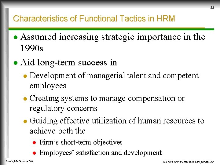 22 Characteristics of Functional Tactics in HRM Assumed increasing strategic importance in the 1990