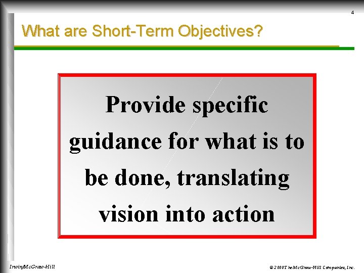 4 What are Short-Term Objectives? Provide specific guidance for what is to be done,