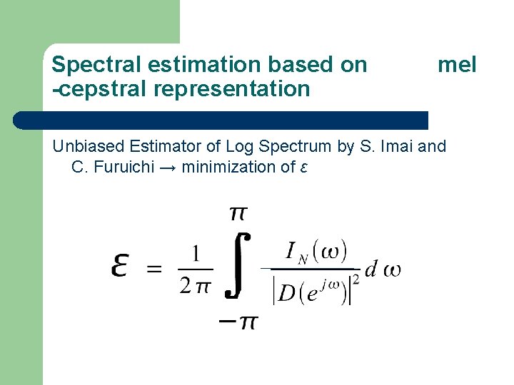 Spectral estimation based on -cepstral representation mel Unbiased Estimator of Log Spectrum by S.