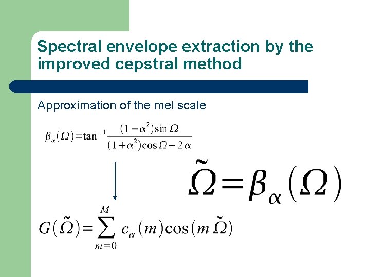 Spectral envelope extraction by the improved cepstral method Approximation of the mel scale 