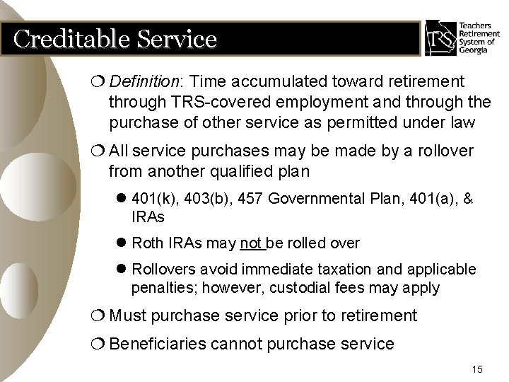 Creditable Service ¦ Definition: Time accumulated toward retirement through TRS-covered employment and through the