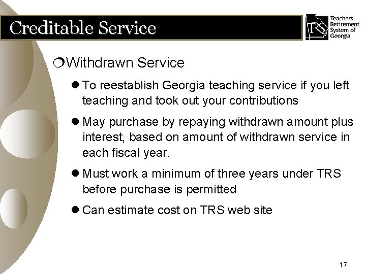 Creditable Service ¦Withdrawn Service l To reestablish Georgia teaching service if you left teaching