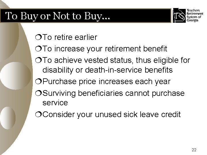 To Buy or Not to Buy… ¦To retire earlier ¦To increase your retirement benefit
