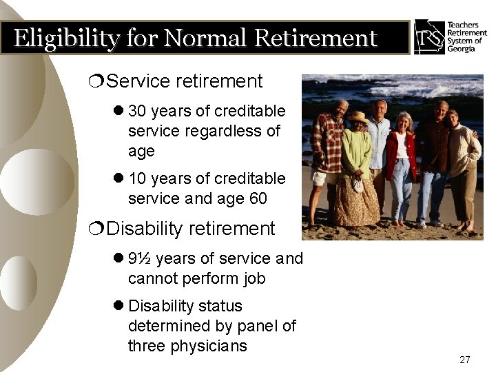 Eligibility for Normal Retirement ¦Service retirement l 30 years of creditable service regardless of