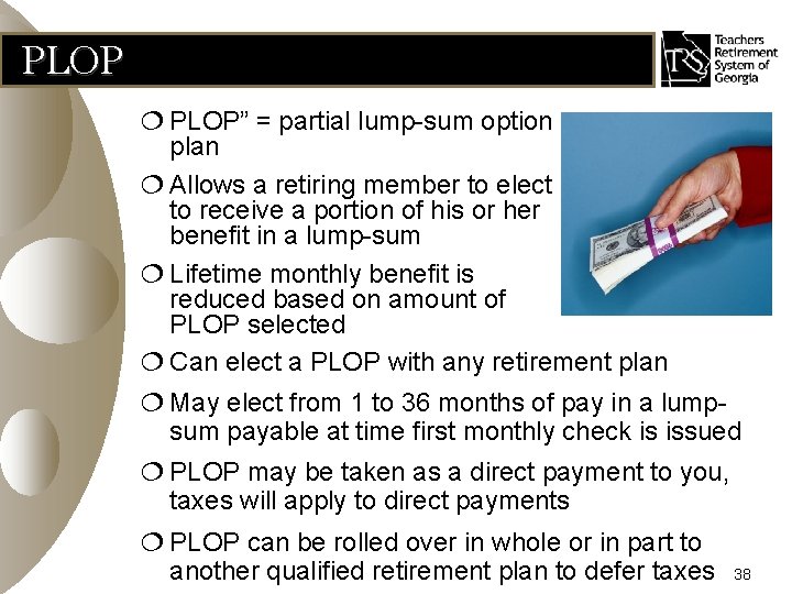 PLOP ¦ PLOP” = partial lump-sum option plan ¦ Allows a retiring member to