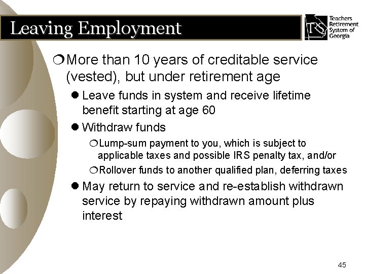 Leaving Employment ¦More than 10 years of creditable service (vested), but under retirement age