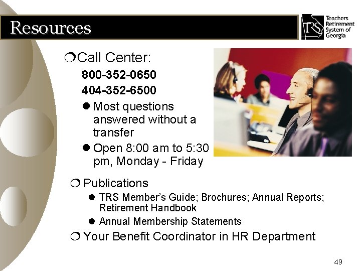 Resources ¦Call Center: 800 -352 -0650 404 -352 -6500 l Most questions answered without