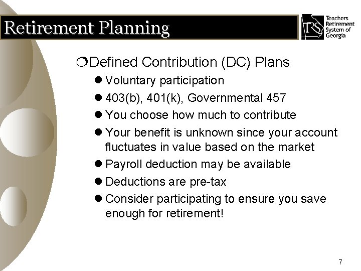 Retirement Planning ¦Defined Contribution (DC) Plans l Voluntary participation l 403(b), 401(k), Governmental 457