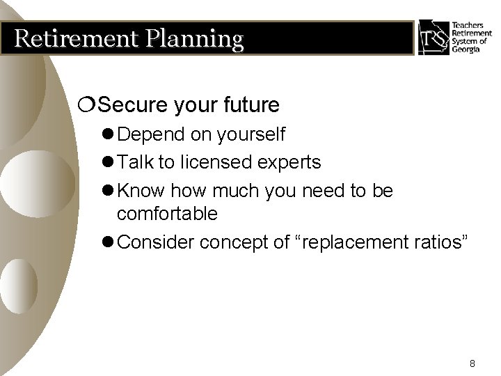 Retirement Planning ¦Secure your future l Depend on yourself l Talk to licensed experts