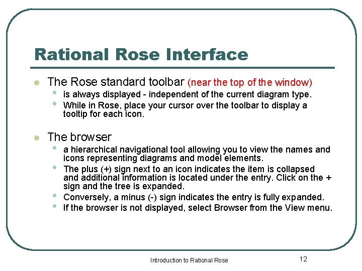 Rational Rose Interface l l The Rose standard toolbar (near the top of the