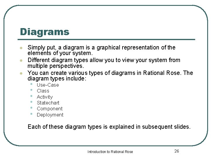 Diagrams l l l Simply put, a diagram is a graphical representation of the