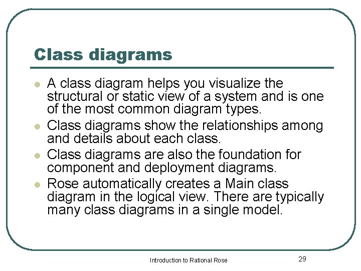 Class diagrams l l A class diagram helps you visualize the structural or static