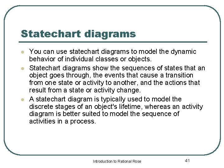 Statechart diagrams l l l You can use statechart diagrams to model the dynamic