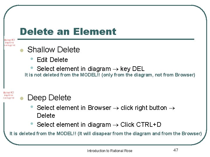 Delete an Element l Shallow Delete • • Edit Delete Select element in diagram