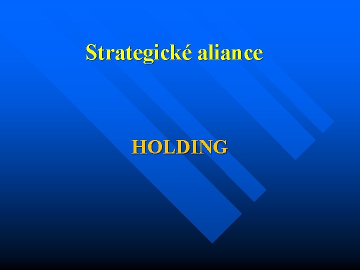 Strategické aliance HOLDING 