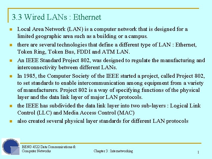 3. 3 Wired LANs : Ethernet n n n Local Area Network (LAN) is