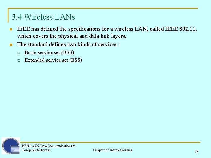 3. 4 Wireless LANs n n IEEE has defined the specifications for a wireless