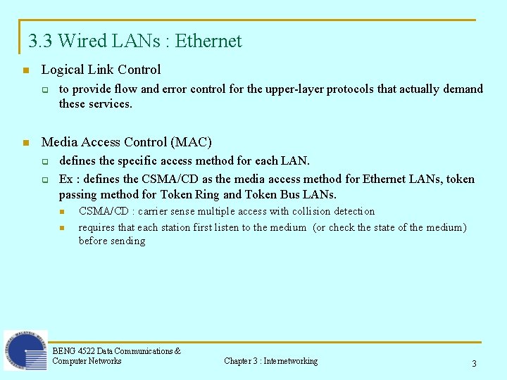 3. 3 Wired LANs : Ethernet n Logical Link Control q n to provide