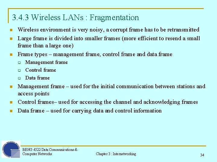 3. 4. 3 Wireless LANs : Fragmentation n Wireless environment is very noisy, a