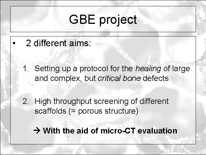 GBE project • 2 different aims: 1. Setting up a protocol for the healing