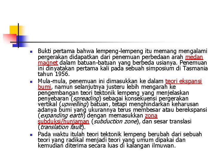 n n n Bukti pertama bahwa lempeng-lempeng itu memang mengalami pergerakan didapatkan dari penemuan n n n Bukti pertama bahwa lempeng-lempeng itu memang mengalami pergerakan didapatkan dari penemuan