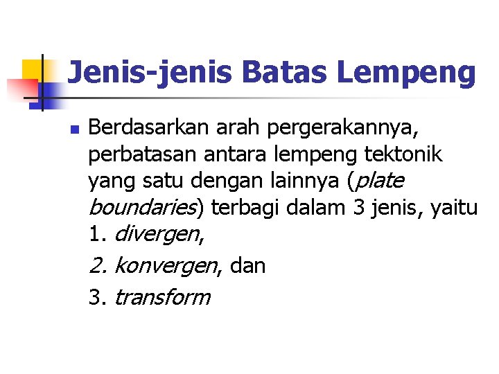 Jenis-jenis Batas Lempeng n Berdasarkan arah pergerakannya, perbatasan antara lempeng tektonik yang satu dengan Jenis-jenis Batas Lempeng n Berdasarkan arah pergerakannya, perbatasan antara lempeng tektonik yang satu dengan