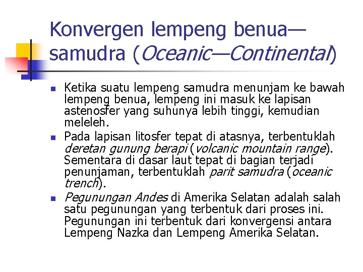 Konvergen lempeng benua— samudra (Oceanic—Continental) n n n Ketika suatu lempeng samudra menunjam ke Konvergen lempeng benua— samudra (Oceanic—Continental) n n n Ketika suatu lempeng samudra menunjam ke