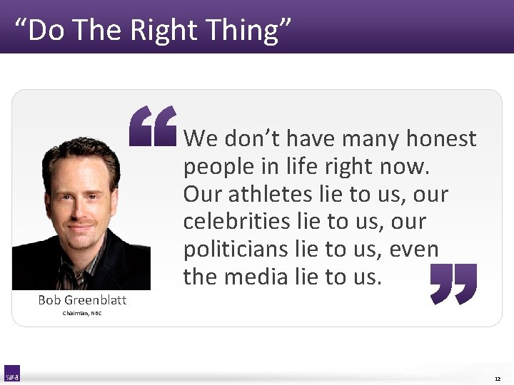 “Do The Right Thing” Bob Greenblatt We don’t have many honest people in life