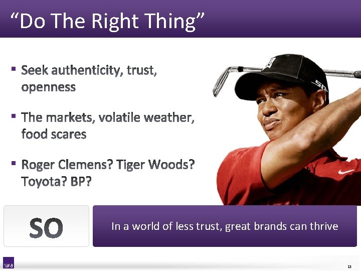 “Do The Right Thing” § § § In a world of less trust, great