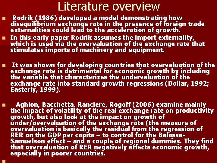 Literature overview Rodrik (1986) developed a model demonstrating how disequilibrium exchange rate in the